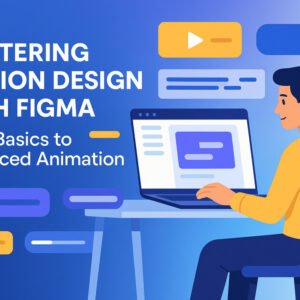 Student learning motion design in Figma with UI animations and interactive prototypes